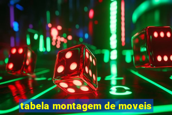 tabela montagem de moveis